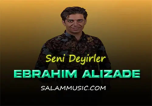 Ebrahim Alizade-Seni Deyirler