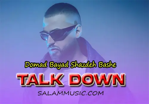 Talk Down – Domad Bayad Shazdeh Bashe