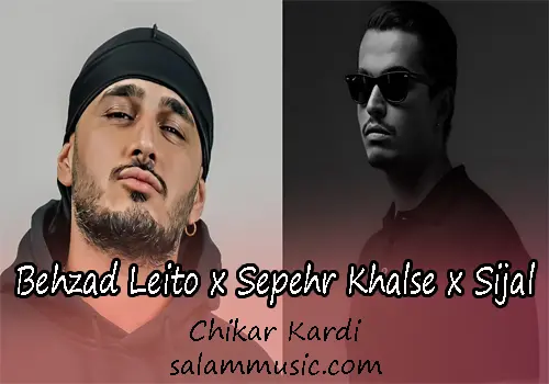 Behzad Leito x Sepehr Khalse x Sijal – Chikar Kardi
