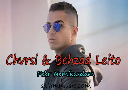 Chvrsi & Behzad Leito – Fekr Nemikardam