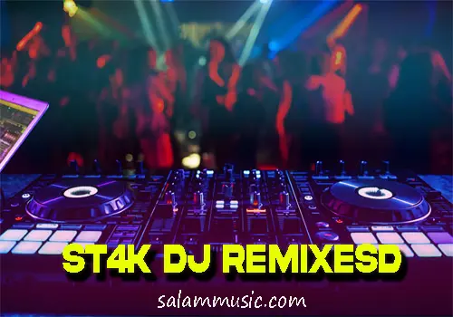 St4k dj remixesd