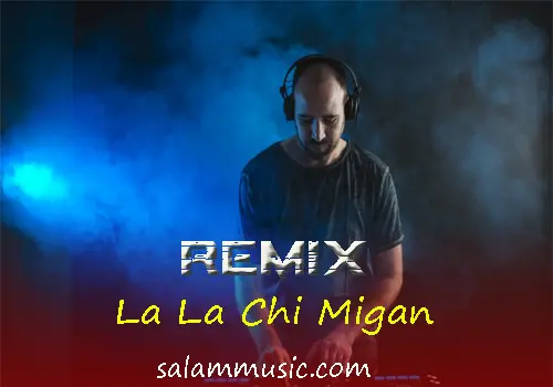 Remix La La Chi Migan
