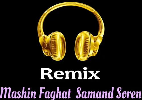 Download Remix Mashin Faghat Samand Soren