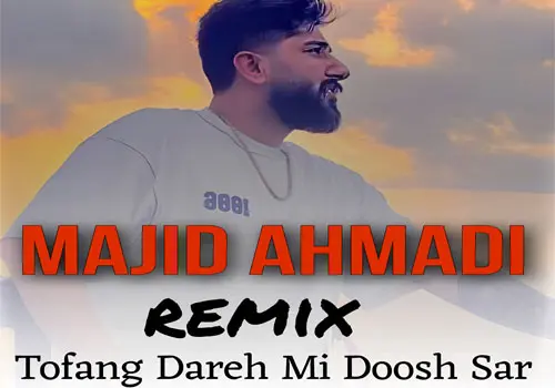 Majid Ahmadi - Remix Tofang Dareh Mi Doosh Sar