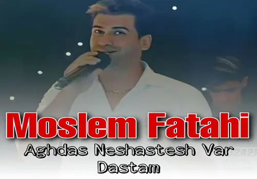 Moslem Fatahi -Download Remix Aghdas Neshastesh Var Dastam