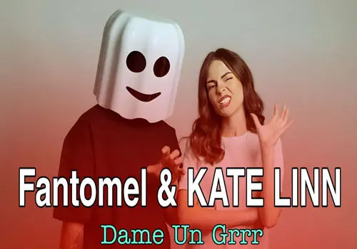 Fantomel & Kate Linn - Download Music Dame Un Grrr