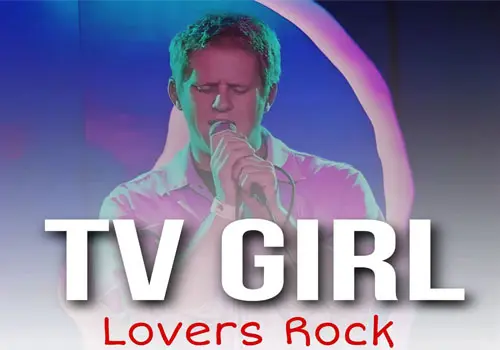 TV Girl - Download Music Lovers Rock